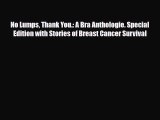Read ‪No Lumps Thank You.: A Bra Anthologie. Special Edition with Stories of Breast Cancer