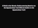 Read A Walk in the Woods: Rediscovering America on the Appalachian Trail (Official Guides to
