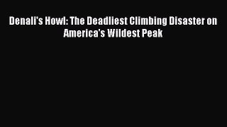 Read Denali's Howl: The Deadliest Climbing Disaster on America's Wildest Peak Ebook Free