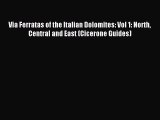 Read Via Ferratas of the Italian Dolomites: Vol 1: North Central and East (Cicerone Guides)