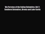 Read Via Ferratas of the Italian Dolomites Vol 2: Southern Dolomites Brenta and Lake Garda