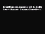 Read Distant Mountains: Encounters with the World's Greatest Mountains (Discovery Channel Books)