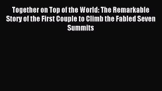 Read Together on Top of the World: The Remarkable Story of the First Couple to Climb the Fabled
