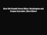 Read Best Old-Growth Forest Hikes: Washington and Oregon Cascades (Best Hikes) Ebook Free