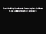 Download The Climbing Handbook: The Complete Guide to Safe and Exciting Rock Climbing Ebook