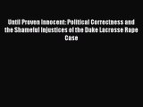 Download Until Proven Innocent: Political Correctness and the Shameful Injustices of the Duke