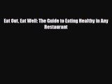Read ‪Eat Out Eat Well: The Guide to Eating Healthy in Any Restaurant‬ Ebook Free