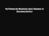 Read Fly Fishing the Mountain Lakes (Summer of Discovery Series) Ebook Online