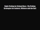 Read Sight-Fishing for Striped Bass : Fly-Fishing Strategies for Inshore Offshore and the Surf
