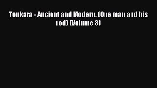Read Tenkara - Ancient and Modern. (One man and his rod) (Volume 3) Ebook Free