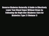 Read ‪Reverse Diabetes Naturally: A Guide to Effectively Lower Your Blood Sugar Without Drugs
