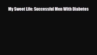 Download ‪My Sweet Life: Successful Men With Diabetes‬ Ebook Online