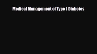 Read ‪Medical Management of Type 1 Diabetes‬ Ebook Free