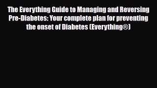 Read ‪The Everything Guide to Managing and Reversing Pre-Diabetes: Your complete plan for preventing‬