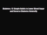 Download ‪Diabetes: 15 Simple Habits to Lower Blood Sugar and Reverse Diabetes Naturally‬ PDF