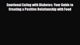 Read ‪Emotional Eating with Diabetes: Your Guide to Creating a Positive Relationship with Food‬