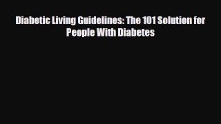 Download ‪Diabetic Living Guidelines: The 101 Solution for People With Diabetes‬ PDF Free