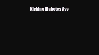 Read ‪Kicking Diabetes Ass‬ Ebook Free