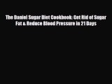 Read ‪The Daniel Sugar Diet Cookbook: Get Rid of Sugar Fat & Reduce Blood Pressure in 21 Days‬