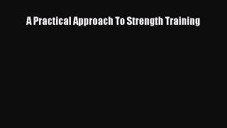 Read A Practical Approach To Strength Training PDF Online