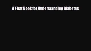 Download ‪A First Book for Understanding Diabetes‬ PDF Free