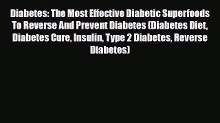 Read ‪Diabetes: The Most Effective Diabetic Superfoods To Reverse And Prevent Diabetes (Diabetes‬