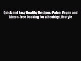 Read ‪Quick and Easy Healthy Recipes: Paleo Vegan and Gluten-Free Cooking for a Healthy Lifestyle‬