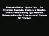 Download ‪Living with Diabetes Type1 or Type 2: The Symptoms Diagnosis & Treatment of Diabetes: