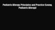 PDF Pediatric Allergy: Principles and Practice (Leung Pediatric Allergy)  Read Online