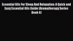 Read Essential Oils For Sleep And Relaxation: A Quick and Easy Essential Oils Guide (Aromatherapy