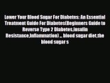 Download ‪Lower Your Blood Sugar For Diabetes: An Essential Treatment Guide For Diabetes(Beginners