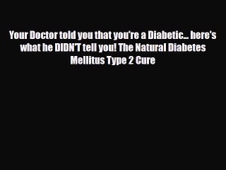 Download ‪Your Doctor told you that you're a Diabetic... here's what he DIDN'T tell you! The
