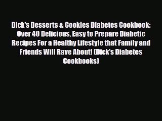 Read ‪Dick's Desserts & Cookies Diabetes Cookbook: Over 40 Delicious Easy to Prepare Diabetic