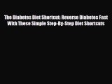 Read ‪The Diabetes Diet Shortcut: Reverse Diabetes Fast With These Simple Step-By-Step Diet