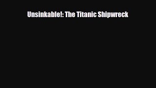 Read ‪Unsinkable!: The Titanic Shipwreck Ebook Free