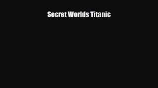 Read ‪Secret Worlds Titanic Ebook Free
