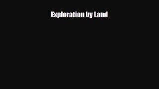 Read ‪Exploration by Land Ebook Free