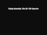 Read ‪Flying Gunship: The AC-130 Spectre Ebook Free