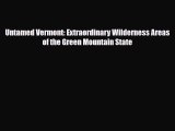 [PDF] Untamed Vermont: Extraordinary Wilderness Areas of the Green Mountain State [Read] Online