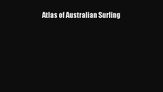 Read Atlas of Australian Surfing Ebook Free