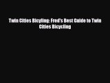 [PDF] Twin Cities Bicyling: Fred's Best Guide to Twin Cities Bicycling [Download] Online