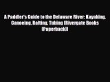 [PDF] A Paddler's Guide to the Delaware River: Kayaking Canoeing Rafting Tubing (Rivergate