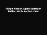 Read Biking to Blissville: A Cycling Guide to the Maritimes and the Magdalen Islands Ebook