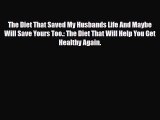 Read ‪The Diet That Saved My Husbands Life And Maybe Will Save Yours Too.: The Diet That Will