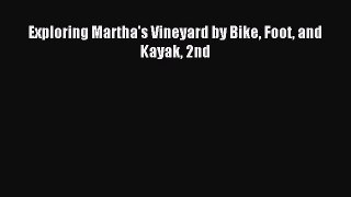 Read Exploring Martha's Vineyard by Bike Foot and Kayak 2nd Ebook Free