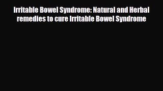 Read ‪Irritable Bowel Syndrome: Natural and Herbal remedies to cure Irritable Bowel Syndrome‬
