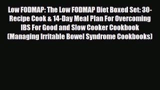 Read ‪Low FODMAP: The Low FODMAP Diet Boxed Set: 30-Recipe Cook & 14-Day Meal Plan For Overcoming‬