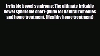 Read ‪Irritable bowel syndrome: The ultimate irritable bowel syndrome short-guide for natural
