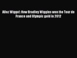 Download Allez Wiggo!: How Bradley Wiggins won the Tour de France and Olympic gold in 2012