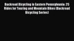 Read Backroad Bicycling in Eastern Pennsylvania: 25 Rides for Touring and Mountain Bikes (Backroad